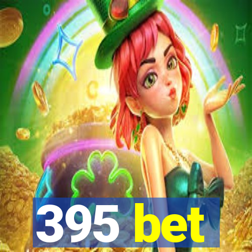 395 bet